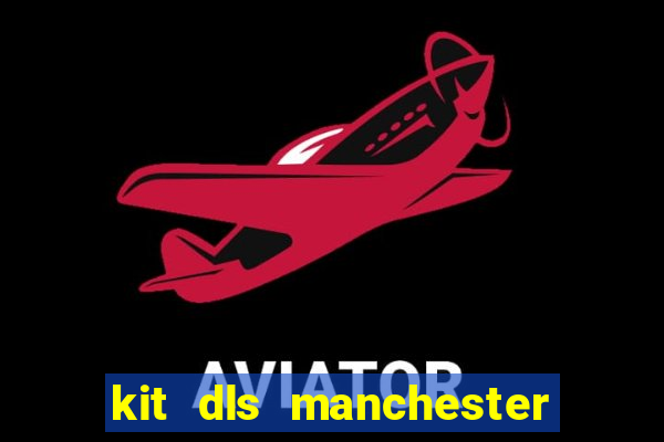 kit dls manchester united 2007